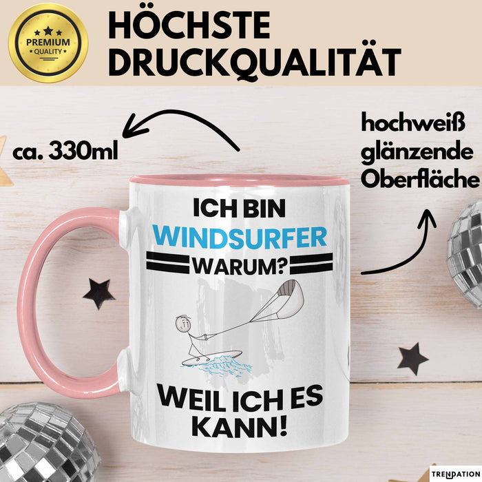 Windsurfer Geschenk Tasse Lustiger Spruch Ich Bin Windsurfer Warum Weil Ich Es Kann Geschenkidee Bester Windsurfer Geburtstag Kaffee-Becher Rosa Trendation