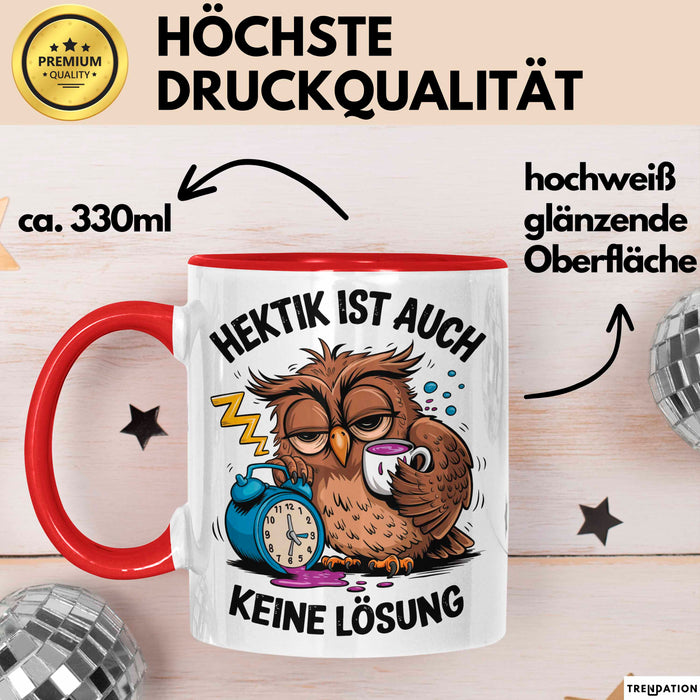 Sarkastische Eule Tierliebhaber Tasse Geschenk Lustige Geschenkidee Spruch Hektik Ist Auch Keine Lösung Rot Trendation