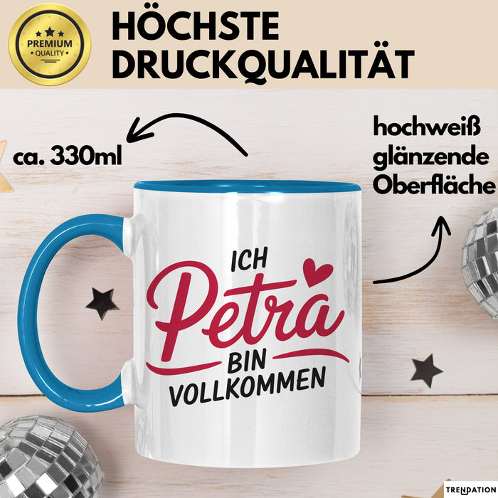 Petra Tasse Geschenk Ich Bin Vollkommen Petra Geschenkidee Geburtstag Blau Trendation