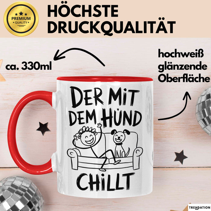 Hund Tierliebhaber Tasse Geschenk Lustige Geschenkidee Spruch Der Mit Dem Hund Chillt Rot Trendation