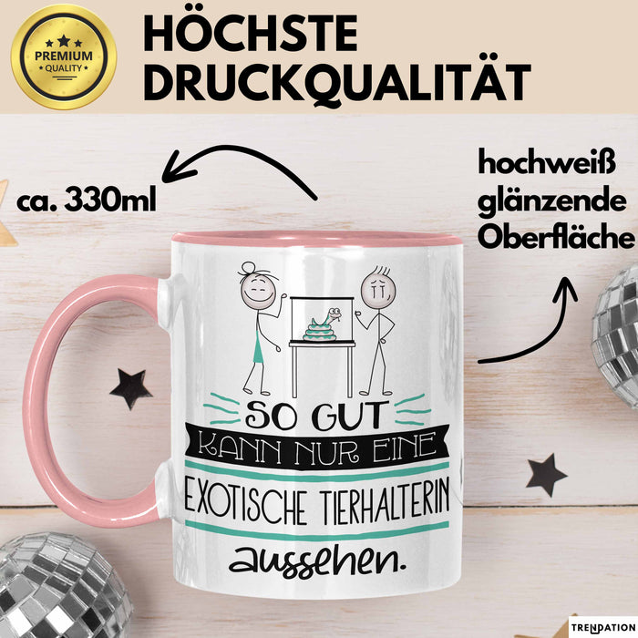 Exotische Tierhalterin Geschenk Tasse So Gut Kann Nur Eine Exotische Tierhalterin Aussehen Geschenkidee Geburtstag Weihnachten Lustig Rosa Trendation