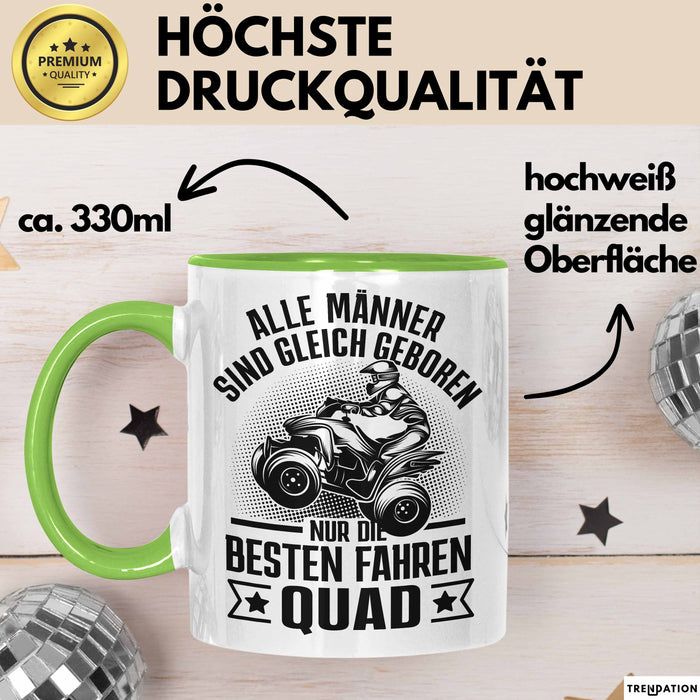 Quad-Fahrer Tasse Geschenk Alle Männer Sind Gleich Geboren Nur Die Besten Werden Quad-Fahrer Grün Trendation
