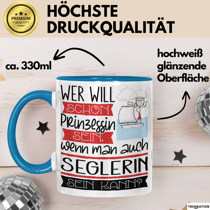 Seglerin Tasse Geschenk Spruch Wer Will Schon Prinzessin Sein Wenn Man Auch Seglerin Sein Kann Blau Trendation