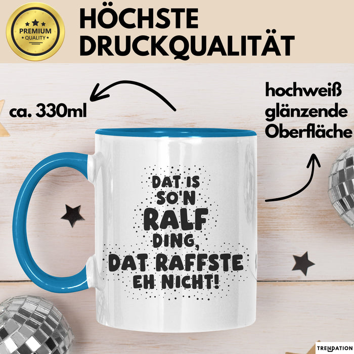 Ralf Tasse Dat Is So'n Ralf Ding, Dat Raffste Eh Nicht Geschenk