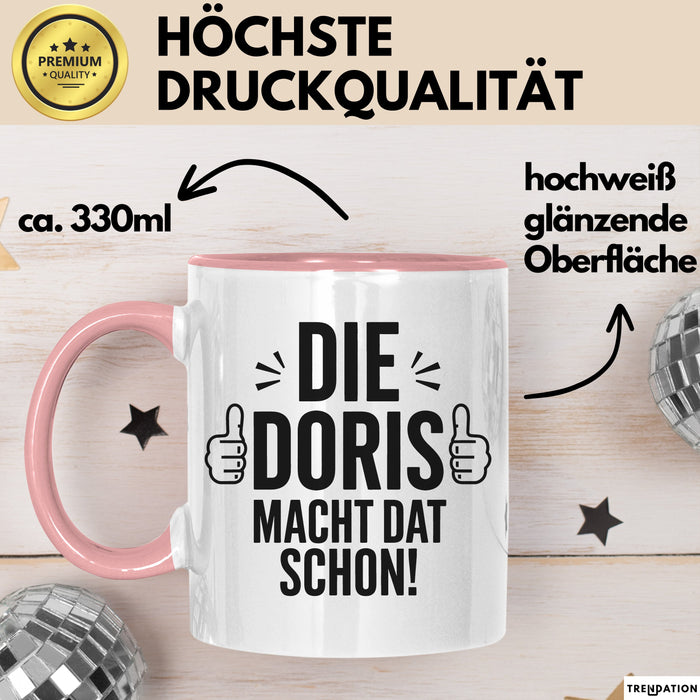 Doris Tasse Geschenk Die Doris Macht Dat Schon Geschenkidee Becher mit Name Rosa Trendation