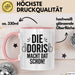 Doris Tasse Geschenk Die Doris Macht Dat Schon Geschenkidee Becher mit Name Rosa Trendation