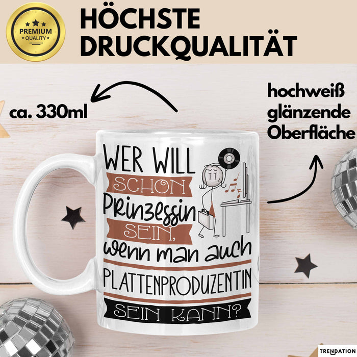 Plattenproduzentin Tasse Geschenk Spruch Wer Will Schon Prinzessin Sein Wenn Man Auch Plattenproduzentin Sein Kann Weiß Trendation