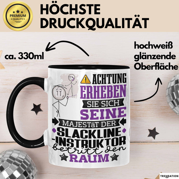 Slackline-Instruktor Geschenk Tasse Lustiger Spruch Erheben Sie Sich Der Slackline-Instruktor Betritt den Raum Schwarz Trendation