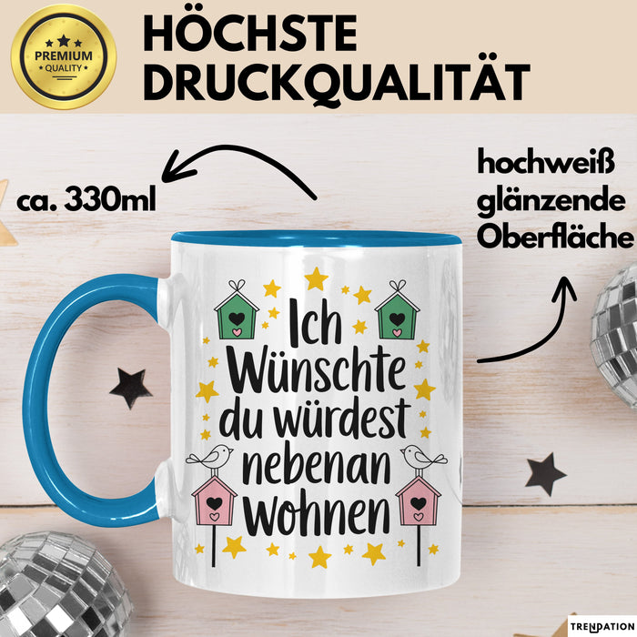 Freundschaft Tasse Geschenk Ich Wuenschte Du Wuerdest Nebenan Wohnen Geschenkidee Blau Trendation