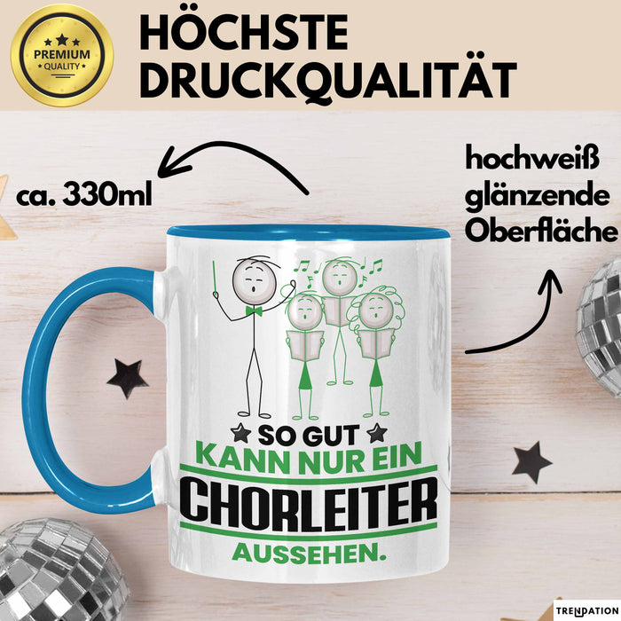 Chorleiter Geschenk Tasse So Gut Kann Nur Ein Chorleiter Aussehen Geschenkidee Kaffee-Becher Blau Trendation