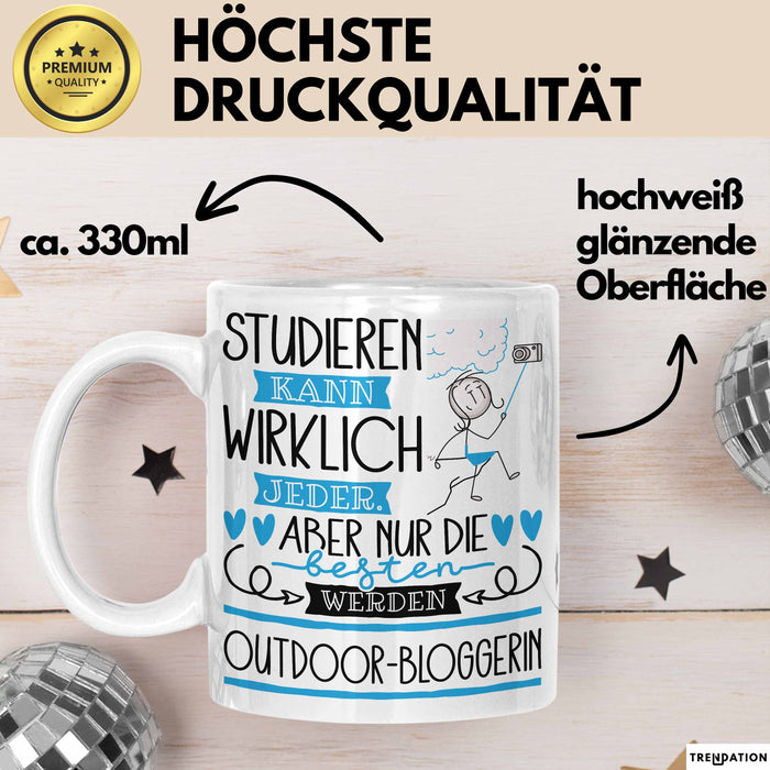 Outdoor-Bloggerin Tasse Lustiges Geschenk Studieren Kann Wirklich Jeder Nur Die Besten Werden Outdoor-Bloggerin Weiß Trendation