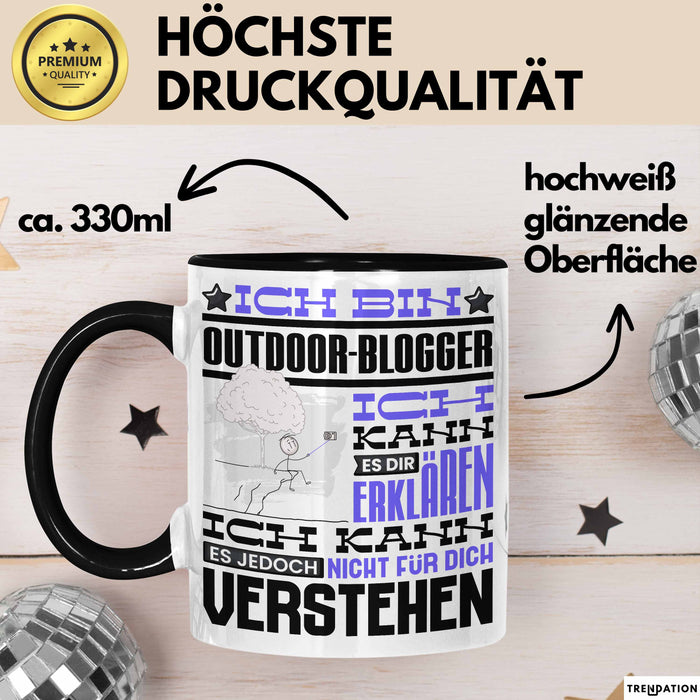 Outdoor-Blogger Geschenk Kaffee-Tasse Geschenkidee für Outdoor-Blogger Ich Bin Outdoor-Blogger Ich Kann Es Dir Erklären Jedoch Nicht Für Dich Verstehen Spruch Lustig Schwarz Trendation