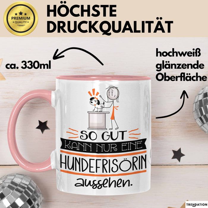 Hundefrisörin Geschenk Tasse So Gut Kann Nur Eine Hundefrisörin Aussehen Geschenkidee Geburtstag Weihnachten Lustig Rosa Trendation
