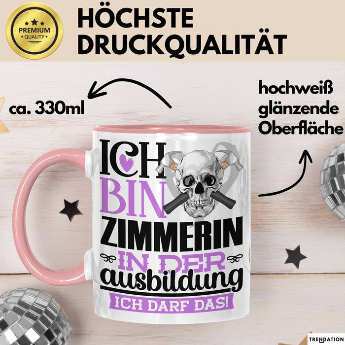 Zimmerin Ausbildung Start Geschenk Tasse Ich Bin Zimmerin In Der Ausbildung Ich Darf Das Kaffee-Becher Geschenkidee Rosa Trendation