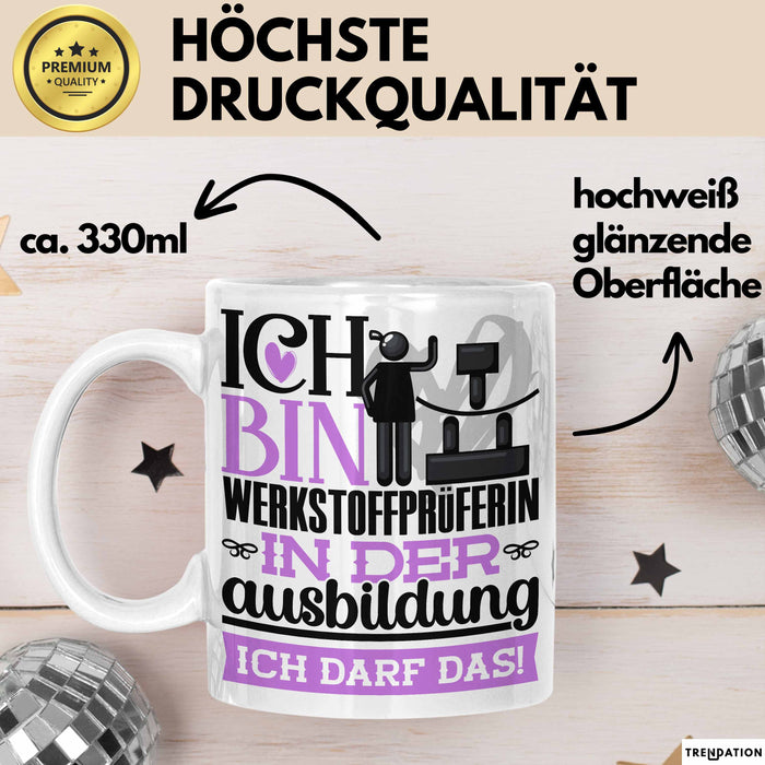 Werkstoffprüferin Ausbildung Start Geschenk Tasse Ich Bin Werkstoffprüferin In Der Ausbildung Ich Darf Das Kaffee-Becher Geschenkidee Weiß Trendation