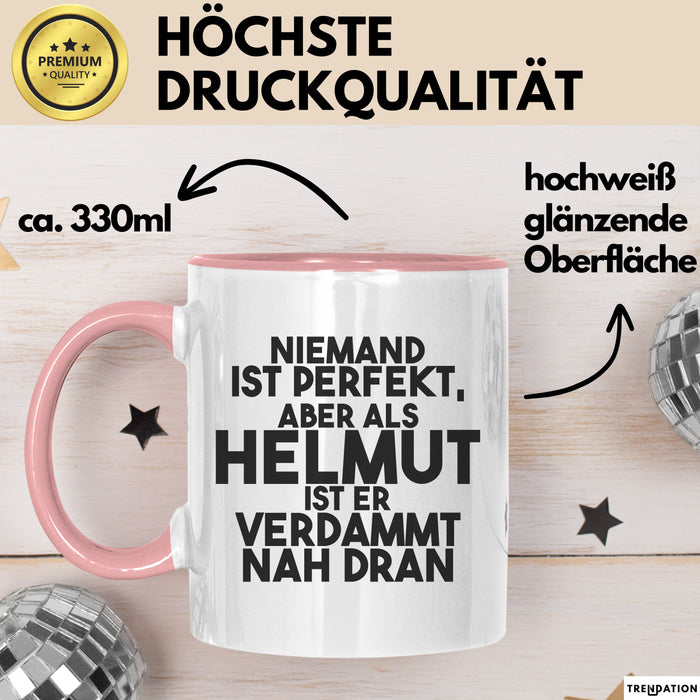 Helmut Tasse Niemand Ist Perfekt, Aber Als Helmut Ist Er Verdammt Nah Dran Rosa Trendation
