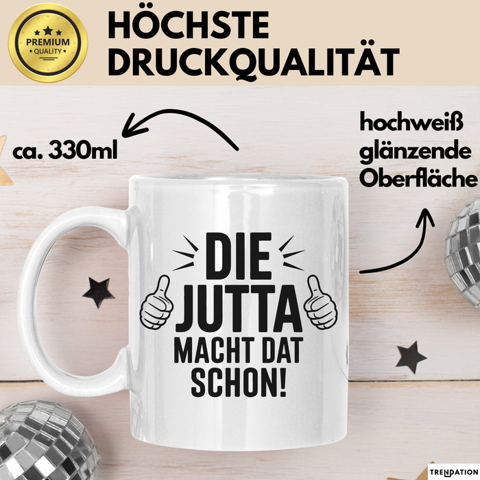 Jutta Tasse Geschenk Die Jutta Macht Dat Schon Geschenkidee Becher mit Name Weiß Trendation