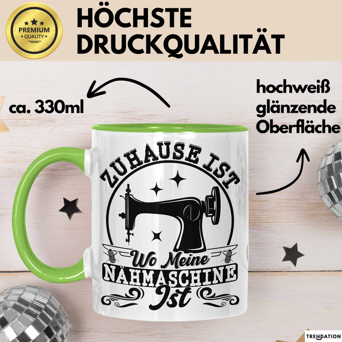 Nähen Geschenk Tasse Geschenkidee Frauen Zuhause Ist Wo Meine Nähmaschine Steht Grün Trendation