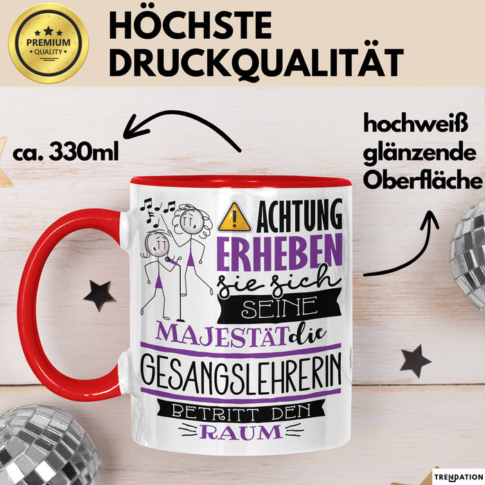 Gesangslehrerin Tasse Geschenk Lustiger Spruch Bitte Erheben Sie Sich Seine Majestät Die Gesangslehrerin Betritt Den Raum Rot Trendation