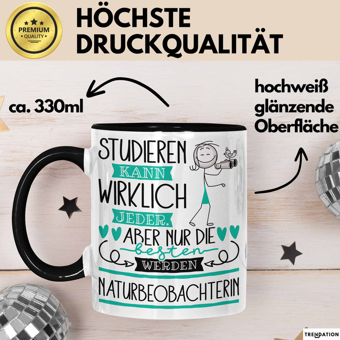 Naturbeobachterin Tasse Lustiges Geschenk Studieren Kann Wirklich Jeder Nur Die Besten Werden Naturbeobachterin Schwarz Trendation
