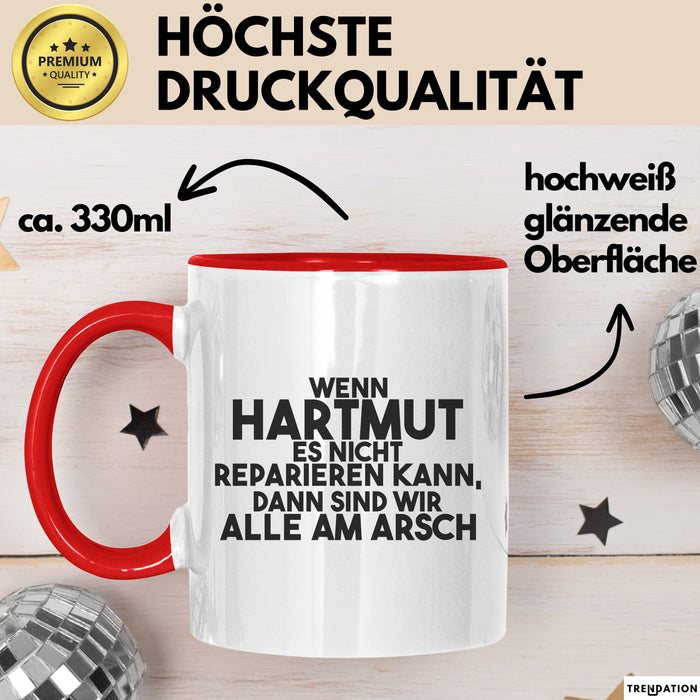 Hartmut Tasse Wenn Hartmut Nicht Repariert, Sind Wir Am Arsch Geschenk Rot Trendation
