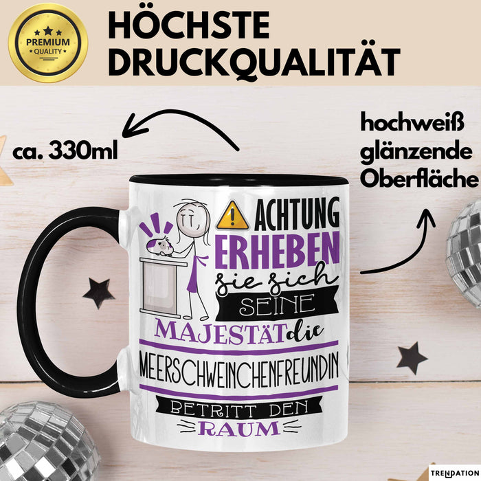 Meerschweinchenfreundin Tasse Geschenk Lustiger Spruch Bitte Erheben Sie Sich Seine Majestät Die Meerschweinchenfreundin Betritt Den Raum Schwarz Trendation