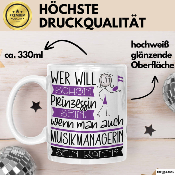 Musikmanagerin Tasse Geschenk Spruch Wer Will Schon Prinzessin Sein Wenn Man Auch Musikmanagerin Sein Kann Weiß Trendation