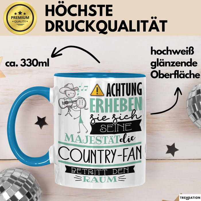 Country-Fan Tasse Geschenk Lustiger Spruch Bitte Erheben Sie Sich Seine Majestät Die Country-Fan Betritt Den Raum Blau Trendation