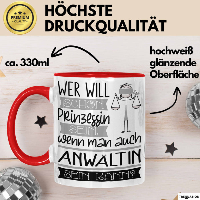Anwältin Tasse Geschenk Spruch Wer Will Schon Prinzessin Sein Wenn Man Auch Anwältin Sein Kann Rot Trendation