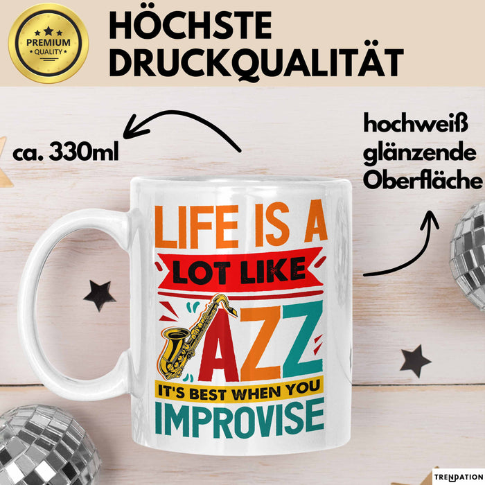 Jazz-Liebhaber Tasse Geschenk Life Is A Lot Like Jazz Its Best When You Improvize Becher Weiß Trendation