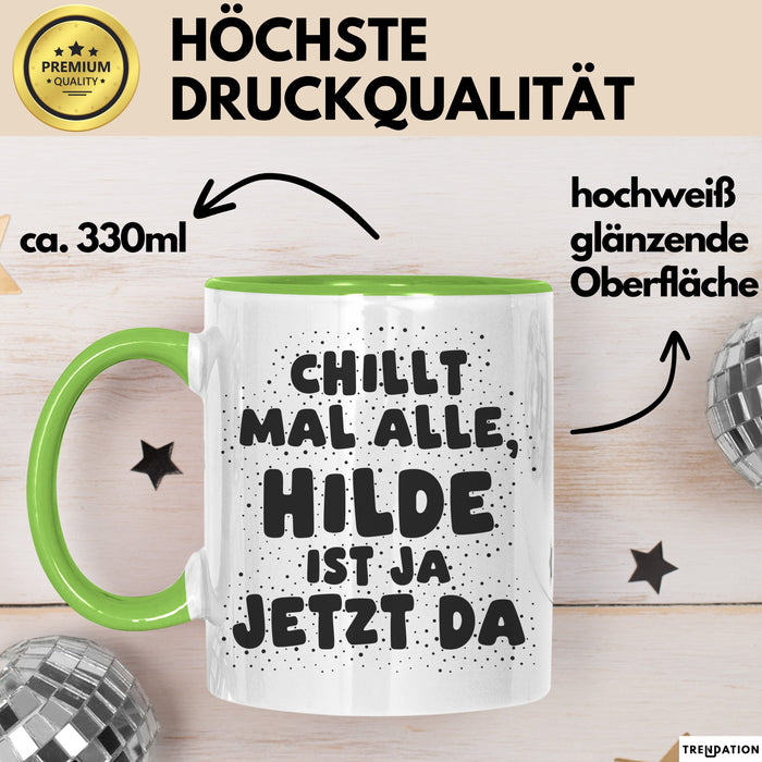 Hilde Tasse Chillt Mal Alle, Hilde Ist Ja Jetzt Da Geschenk