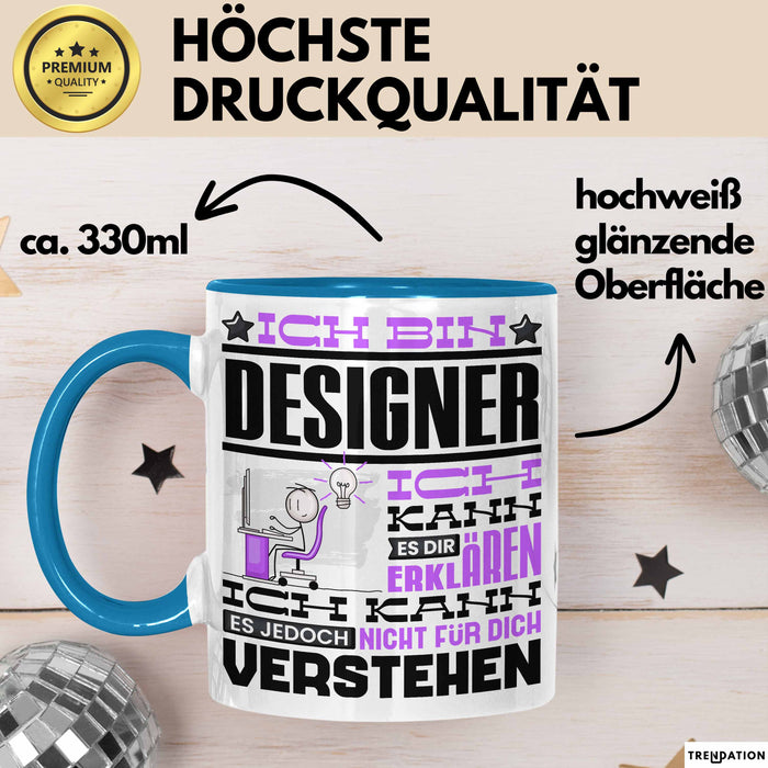 Designer Geschenk Tasse Geschenkidee für Designer Geburtstag Lustiger Spruch Ich Bin Designer Ich Kann Es Dir Erklären Aber Nicht Für Dich Verstehen Blau Trendation