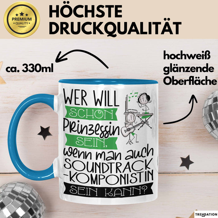 Soundtrack-Komponistin Tasse Geschenk Spruch Wer Will Schon Prinzessin Sein Wenn Man Auch Soundtrack-Komponistin Sein Kann Blau Trendation