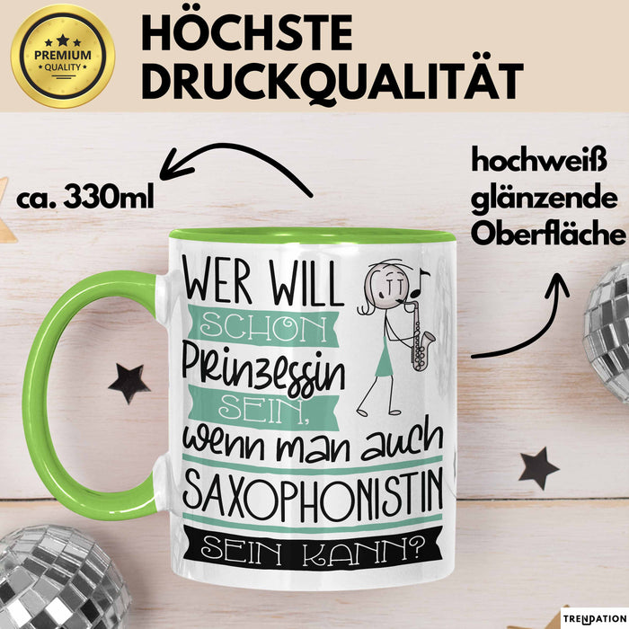 Saxophonistin Tasse Geschenk Spruch Wer Will Schon Prinzessin Sein Wenn Man Auch Saxophonistin Sein Kann Grün Trendation