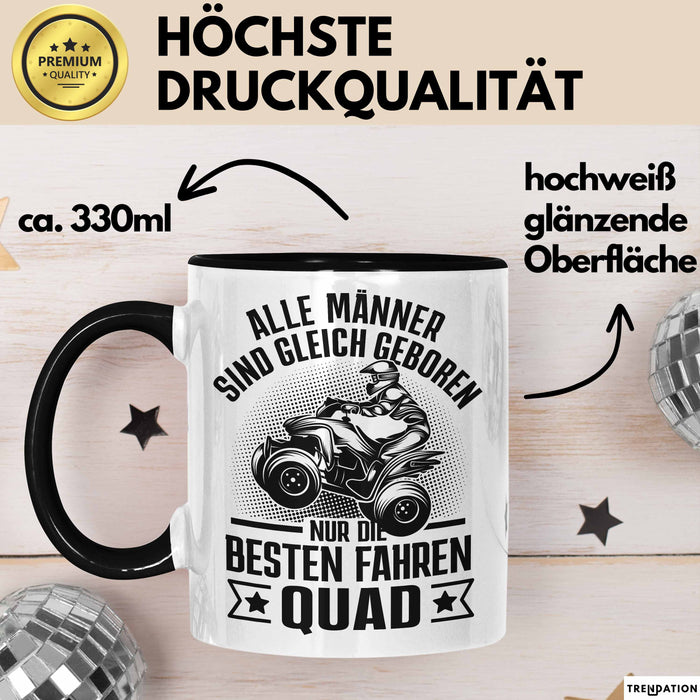 Quad-Fahrer Tasse Geschenk Alle Männer Sind Gleich Geboren Nur Die Besten Werden Quad-Fahrer Trendation