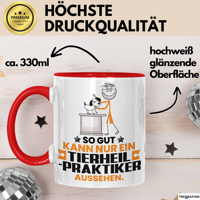 Tierheilpraktiker Geschenk Tasse So Gut Kann Nur Ein Tierheilpraktiker Aussehen Geschenkidee Kaffee-Becher Rot Trendation