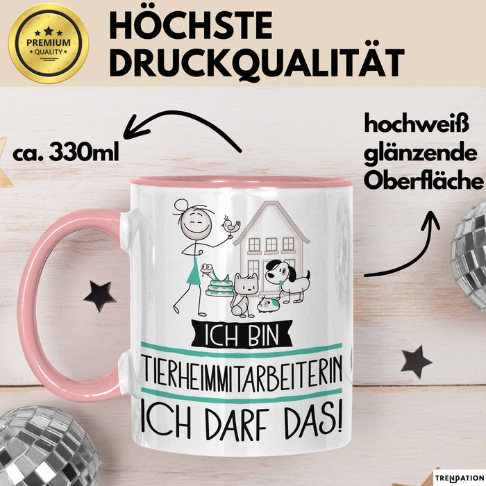 Geschenk für Tierheimmitarbeiterin Tasse Lustige Geschenkidee Geburtstag Ich Bin Tierheimmitarbeiterin Ich Darf Das Rosa Trendation