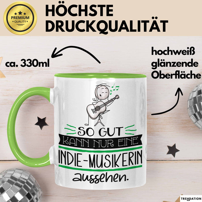Indie-Musikerin Geschenk Tasse So Gut Kann Nur Eine Indie-Musikerin Aussehen Geschenkidee Geburtstag Weihnachten Lustig Grün Trendation