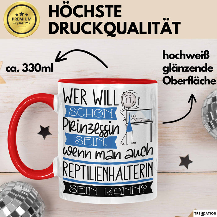 Reptilienhalterin Tasse Geschenk Spruch Wer Will Schon Prinzessin Sein Wenn Man Auch Reptilienhalterin Sein Kann Rot Trendation