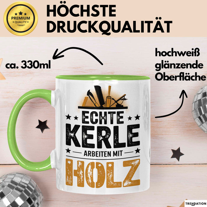 Zimmermann Holz Tischlerei Tasse Geschenk Lustige Geschenkidee Spruch Echte Kerle Arbeiten Mit Holz Grün Trendation