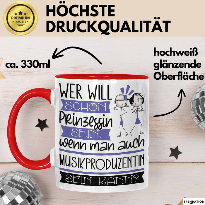 Musikproduzentin Tasse Geschenk Spruch Wer Will Schon Prinzessin Sein Wenn Man Auch Musikproduzentin Sein Kann Rot Trendation