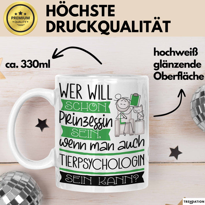 Tierpsychologin Tasse Geschenk Spruch Wer Will Schon Prinzessin Sein Wenn Man Auch Tierpsychologin Sein Kann Weiß Trendation