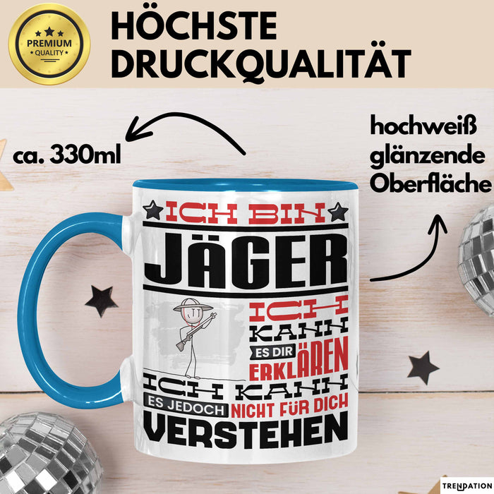 Jäger Geschenk Tasse Lustige Geschenkdiee für einen Jäger Geburtstag Ich Bin Jäger Ich Kann Es Dir Erklären Aber Nicht Für Dich Verstehen Blau Trendation