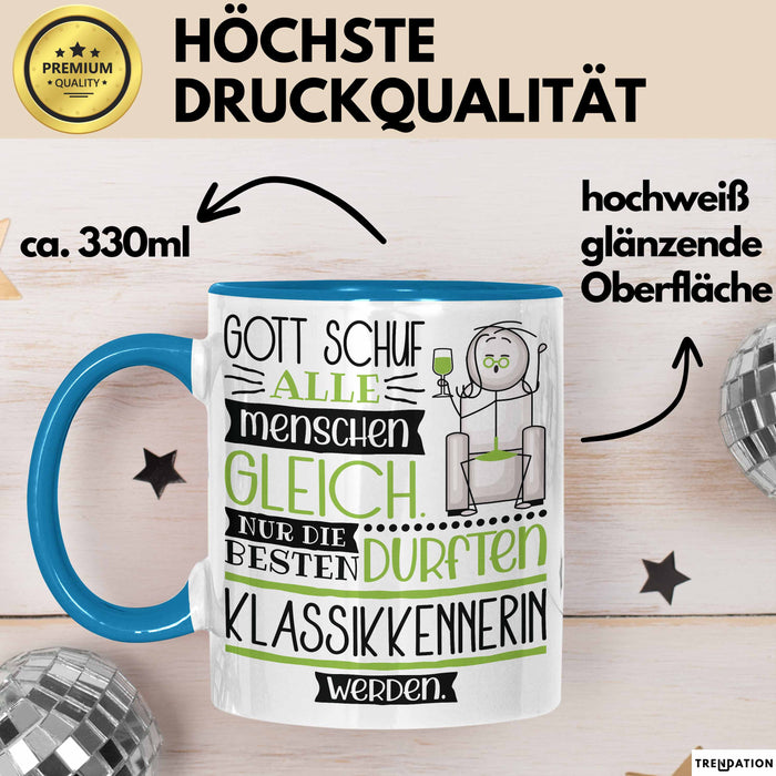 Klassikkennerin Geschenk Becher Tasse Gott Schuf Alle Menschen Gleich Nur Die Besten Durfeten Klassikkennerin Werden Geschenkidee Lustig Blau Trendation