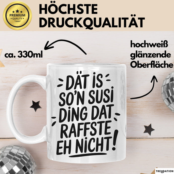 Susi Tasse Geschenk Dat Is So'n Susi Ding Dat Raffste Eh Nicht Geschenkidee Becher mit Name Weiß Trendation