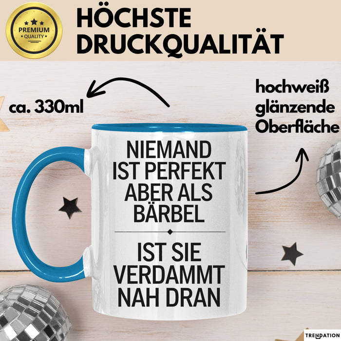 Bärbel Tasse Geschenk Niemand Ist Perfekt Bärbel Verdammt Nah Dran Geschenkidee Blau Trendation