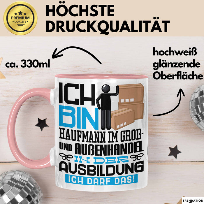 Kaufmann im Groß- und Außenhandel Ausbildung Tasse Geschenk Ich Bin Kaufmann im Groß- und Außenhandel In Der Ausbildung Ich Darf Das Geschenkidee Spruch Rosa Trendation