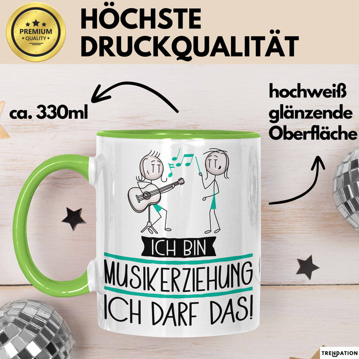 Geschenk für Musikerziehung Tasse Lustige Geschenkidee Geburtstag Ich Bin Musikerziehung Ich Darf Das Grün Trendation