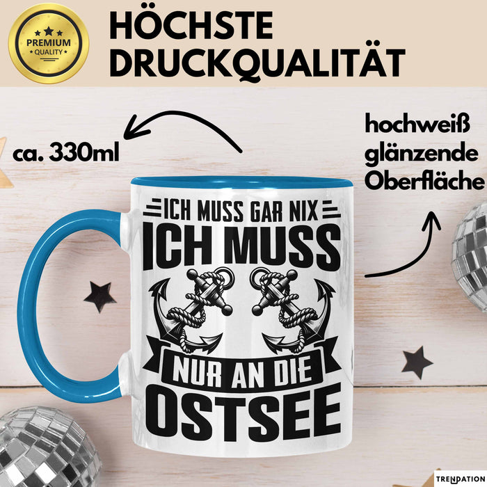 Ostsee-Liebhaber Tasse Geschenk Ich Muss Gar Nix Ich Muss Nur An Die Ostsee Blau Trendation