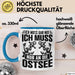 Ostsee-Liebhaber Tasse Geschenk Ich Muss Gar Nix Ich Muss Nur An Die Ostsee Blau Trendation
